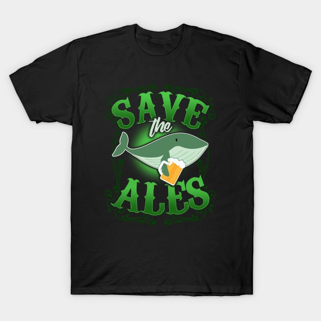 Save The Ales - St Patrick Day T-Shirt by BDAZ